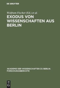 cover of the book Exodus von Wissenschaften aus Berlin: Fragestellungen - Ergebnisse - Desiderate. Entwicklungen vor und nach 1933