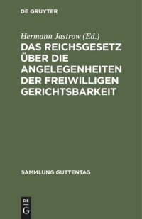 cover of the book Das Reichsgesetz über die Angelegenheiten der freiwilligen Gerichtsbarkeit: Text-Ausgabe mit Einleitung, Anmerkungen und Sachregister