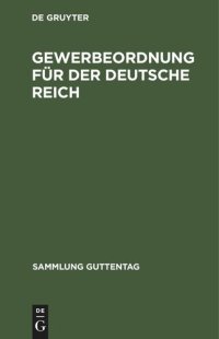 cover of the book Gewerbeordnung für der Deutsche Reich: nebst Gaststättengesetz, Kinderschutzgesetz und Hausarbeitsgesetz