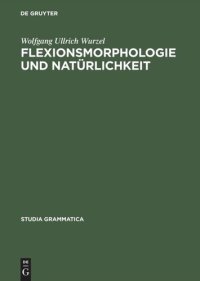 cover of the book Flexionsmorphologie und Natürlichkeit: Ein Beitrag zur morphologischen Theoriebildung