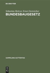 cover of the book Bundesbaugesetz: Mit Bundes- und Ländervorschriften sowie Landesplanungsgesetzen. Kommentar