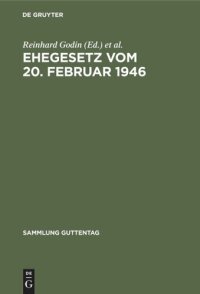 cover of the book Ehegesetz vom 20. Februar 1946: Mit Abdruck der noch in Kraft befindlichen Bestimmungen der Durchführungsverordnungen zum Ehegesetz vom 6. Juli 1938