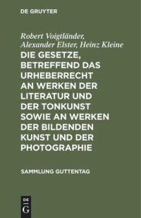 cover of the book Die Gesetze, betreffend das Urheberrecht an Werken der Literatur und der Tonkunst sowie an Werken der bildenden Kunst und der Photographie: Kommentar