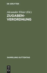 cover of the book Zugaben-Verordnung: (Erster Teil der Verordnung des Reichspräsidenten zum Schutze der Wirtschaft vom 9. März 1932)