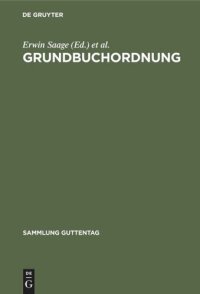 cover of the book Grundbuchordnung: Nebst Ausführungsverordnung, Grundbuchverfügung, den wichtigsten ergänzenden Vorschriften und Sachregister. Kommentar