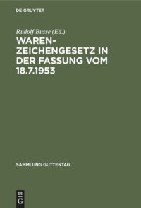 cover of the book Warenzeichengesetz in der Fassung vom 18.7.1953: Nebst Pariser Unionsvertrag und Madrider Abkommen