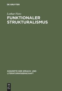 cover of the book Funktionaler Strukturalismus: Grundlegung eines Modells zur Beschreibung von Text und Textfunktion