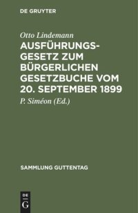 cover of the book Ausführungsgesetz zum Bürgerlichen Gesetzbuche vom 20. September 1899: Nebst einem Anh.: Verordnung zur Ausführung des Bürgerlichen Gesetzbuchs vom 16. Nov. 1899