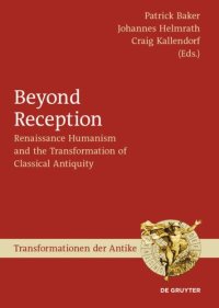 cover of the book Beyond Reception: Renaissance Humanism and the Transformation of Classical Antiquity