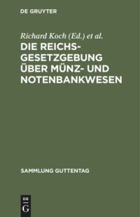 cover of the book Die Reichsgesetzgebung über Münz- und Notenbankwesen: Textausgabe mit Anmerkungen und Sachregister