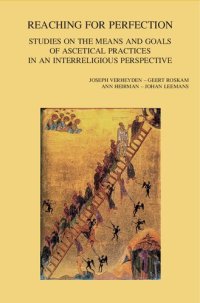 cover of the book Reaching for Perfection: Studies on the Means and Goals of Ascetical Practices in an Interreligious Perspective (Bibliotheca Ephemeridum Theologicarum Lovaniensium, 329)