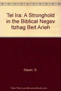 cover of the book TEL IRA: A Stronghold in the Biblical Negev. (Monograph Series No. 15)