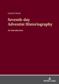 cover of the book Seventh-Day Adventist Historiography: An Introduction