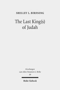 cover of the book The Last Kings of Judah: Zedekiah and Sedekias in the Hebrew and Old Greek Versions of Jeremiah 37 44 :1-40 47 :6 (Forschungen Zum Alten Testament 2.Reihe)