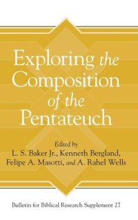 cover of the book Exploring the Composition of the Pentateuch (Bulletin for Biblical Research Supplement)