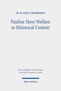 cover of the book Pauline Slave Welfare in Historical Context: An Equality Analysis (Wissenschaftliche Untersuchungen Zum Neuen Testament 2.reihe)