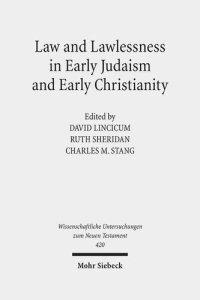 cover of the book Law and Lawlessness in Early Judaism and Early Christianity (Wissenschaftliche Untersuchungen Zum Neuen Testament)