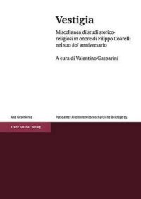 cover of the book Vestigia: Miscellanea Di Studi Storico-Religiosi in Onore Di Filippo Coarelli Nel Suo 80 Anniversario