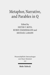 cover of the book Metaphor, Narrative, and Parables in Q (Wissenschaftliche Untersuchungen Zum Neuen Testament)