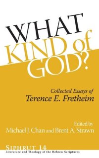 cover of the book What Kind of God?: Collected Essays of Terence E. Fretheim (Siphrut: Literature and Theology of the Hebrew Scriptures)