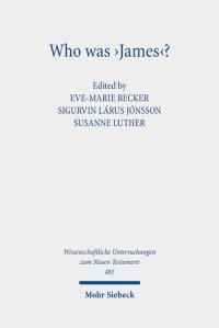 cover of the book Who Was James?: Essays on the Letter's Authorship and Provenance (Wissenschaftliche Untersuchungen Zum Neuen Testament)