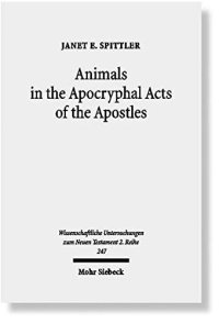 cover of the book Animals in the Apocryphal Acts of the Apostles: The Wild Kingdom of Early Christian Literature (Wissenschaftliche Untersuchungen Zum Neuen Testament 2.Reihe)