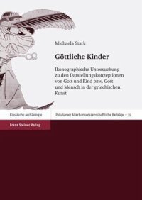 cover of the book Göttliche Kinder: Ikonographische Untersuchung zu den Darstellungskonzeptionen von Gott und Kind bzw. Gott und Mensch in der griechischen Kunst. Dissertationsschrift