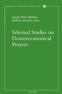 cover of the book Selected Studies on Deuterocanonical Prayers (Contributions to Biblical Exegesis & Theology)