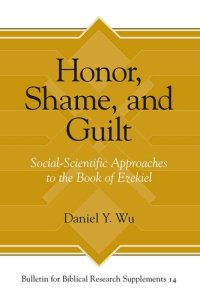 cover of the book Honor, Shame, and Guilt: Social-Scientific Approaches to the Book of Ezekiel (Bulletin for Biblical Research Supplement)