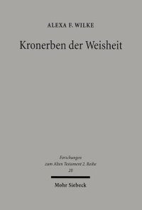 cover of the book Kronerben der Weisheit: Gott, König und Frommer in der didaktischen Literatur Ägyptens und Israels