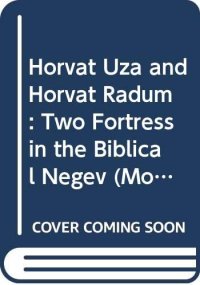 cover of the book Horvat Uza and Horvat Radum: Two Fortress in the Biblical Negev (Monographs)