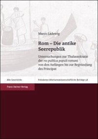 cover of the book Rom - Die antike Seerepublik: Untersuchungen zur Thalassokratie der res publica populi romani von den Anfängen bis zur Begründung des Principat. Dissertationsschrift