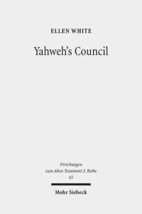 cover of the book Yahweh's Council: Its Structure and Membership (Forschungen Zum Alten Testament 2.Reihe)