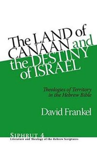 cover of the book The Land of Canaan and the Destiny of Israel: Theologies of Territory in the Hebrew Bible (Siphrut: Literature and Theology of the Hebrew Scriptures)