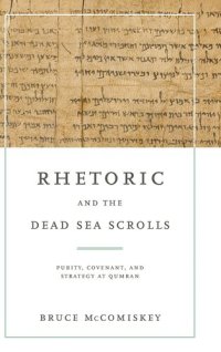 cover of the book Rhetoric and the Dead Sea Scrolls: Purity, Covenant, and Strategy at Qumran