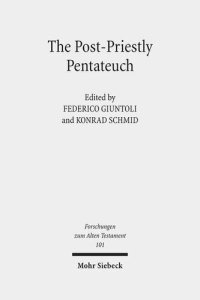 cover of the book The Post-Priestly Pentateuch: New Perspectives on its Redactional Development and Theological Profiles (Forschungen Zum Alten Testament)