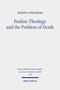 cover of the book Pauline Theology and the Problem of Death (Wissenschaftliche Untersuchungen zum Neuen Testament 2.reihe, 558) (German Edition)