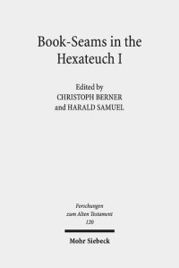 cover of the book Book-Seams in the Hexateuch I: The Literary Transitions Between the Books of Genesis/Exodus and Joshua/Judges (Forschungen Zum Alten Testament, 120)