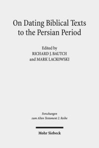 cover of the book On Dating Biblical Texts to the Persian Period: Discerning Criteria and Establishing Epochs (Forschungen Zum Alten Testament 2.Reihe)