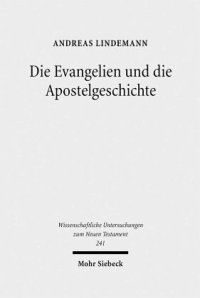 cover of the book Die Evangelien und die Apostelgeschichte: Studien zu ihrer Theologie und zu ihrer Geschichte