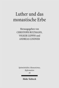 cover of the book Luther und das monastische Erbe: Herausgegeben:Leppin, Volker; Bultmann, Christoph; Lindner, Andreas