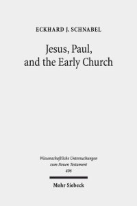 cover of the book Jesus, Paul, and the Early Church: Missionary Realities in Historical Contexts. Collected Essays (Wissenschaftliche Untersuchungen Zum Neuen Testament)