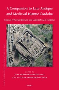 cover of the book A Companion to Late Antique and Medieval Islamic Cordoba: Capital of Roman Baetica and Caliphate of Al-andalus (Islamic History and Civilization, 195)