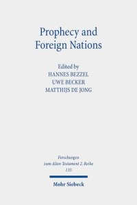 cover of the book Prophecy and Foreign Nations: Aspects of the Role of the Nations in the Books of Isaiah, Jeremiah, and Ezekiel (Forschungen Zum Alten Testament 2.reihe, 135, 135)