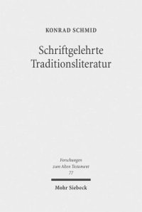 cover of the book Schriftgelehrte Traditionsliteratur: Fallstudien zur innerbiblischen Schriftauslegung im Alten Testament