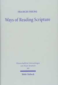 cover of the book Ways of Reading Scripture: Collected Papers (Wissenschaftliche Untersuchungen Zum Neuen Testament)