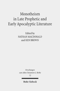 cover of the book Monotheism in Late Prophetic and Early Apocalyptic Literature: Studies of the Sofja Kovalevskaja Research Group on Early Jewish Monotheism Vol. III (Forschungen Zum Alten Testament 2.Reihe)