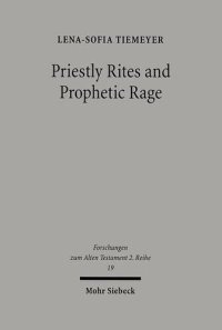 cover of the book Priestly Rites and Prophetic Rage: Post-Exilic Prophetic Critique of the Priesthood (Forschungen Zum Alten Testament 2.Reihe)