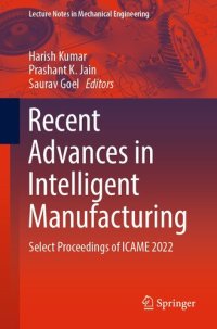 cover of the book Recent Advances in Intelligent Manufacturing: Select Proceedings of ICAME 2022 (Lecture Notes in Mechanical Engineering)