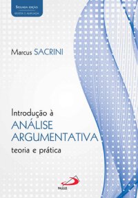 cover of the book Introdução à Análise Argumentativa - teoria e prática. 2ª edição revista e ampliada (Filosofia)